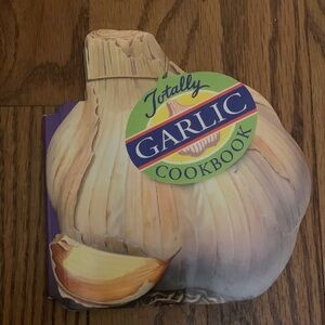 Totally Garlic Cookbook